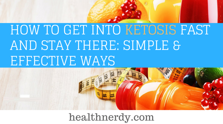 How To Get Into Ketosis Fast and Stay There: 5 MOST Effective Ways
